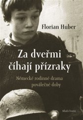 kniha Za dveřmi číhají přízraky německé rodinné drama poválečné doby, Mladá fronta 2019