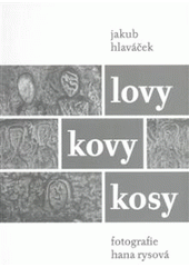 kniha Lovy, kovy, kosy, Malvern 2008