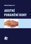 kniha Akutní poranění ruky, Galén 2013