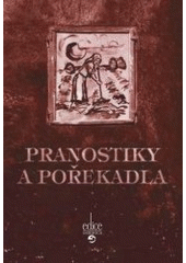 kniha Pranostiky a pořekadla, aneb, Na sv. Simforosa řinčí v žitě ostrá kosa (zaměřeno na počasí a hospodářství), Repronis 2006