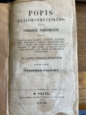 kniha Popis králowstwí Českého, čili, Podrobné poznamenání wšech dosawadních krajůw, panstwí, statkůw, měst, městeček a wesnic, někdejších hradůw a twrzí, též samot a zpustlých osad mnohých w zemi České, s udáním jejich obywatelstwa dle popisu r. MDCCCXLIII wyk, J.G. K
alve 1848