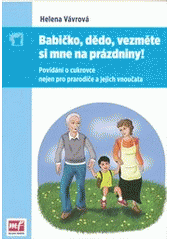 kniha Babičko, dědo, vezměte si mne na prázdniny! povídání o cukrovce nejen pro prarodiče a jejich vnoučata, Mladá fronta 2012