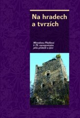 kniha Na hradech a tvrzích Miroslavu Plačkovi k 75.narozeninám jeho přátelé a žáci, Nakladatelství Lidové noviny 2019