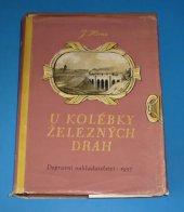 kniha U kolébky železných drah život a dílo Jana Pernera, Dopravní nakladatelství 1957