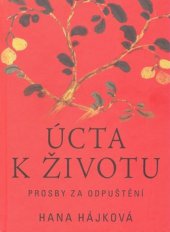 kniha Úcta k životu prosby za odpuštění, Pragma 2008