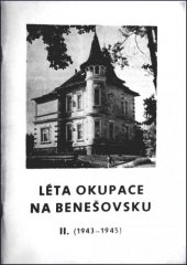 kniha Léta okupace na Benešovsku. [Díl] 2, - 1943-1945, Okresní muzeum 1992