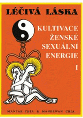 kniha Léčivá láska kultivace ženské sexuální energie., CAD Press 1996