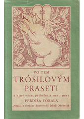 kniha Vo tem Trósilovým praseti a hiný věce, příběhe a sne, z péra Ferdynanda Fókala humoristický román, Alois Hynek 1949