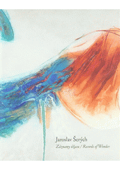 kniha Jaroslav Šerých záznamy úžasu = records of wonder, České muzeum výtvarných umění 2008