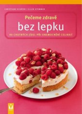 kniha Pečeme zdravě bez lepku 90 chutných jídel při onemocnění celiakií, Vašut 2010