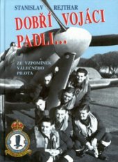 kniha Dobří vojáci padli- ze vzpomínek válečného pilota, Ostrov 2002