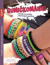 kniha Gumičkománie! Návody na ozdoby z barevných gumiček, Bookmedia 2014