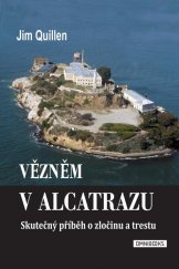 kniha Vězněm v Alcatrazu očité svědectví dramatického pokusu o útěk z nejstřeženější věznice na světě, Omnibooks 2016