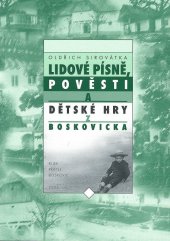 kniha Lidové písně, pověsti a dětské hry z Boskovicka, Etnologický ústav AV ČR, pracoviště v Brně 2005