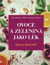 kniha Ovoce a zelenina jako lék Strava, která léčí, Fortuna Libri 2014