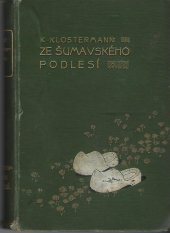 kniha Ze šumavského Podlesí, Jos. R. Vilímek 1908