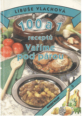 kniha 100 a 1 receptů - Vaříme pod párou, Merkur 1994