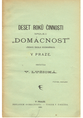 kniha Deset roků činnosti spolku "Domácnost" Česká škola kuchařská, Domácnost 1896
