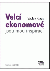 kniha Velcí ekonomové jsou mou inspirací, Institut Václava Klause 2015