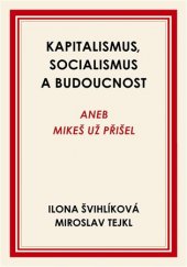 kniha Kapitalismus, socialismus a budoucnost aneb Mikeš už přišel, Rybka Publishers 2017