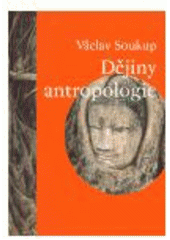 kniha Dějiny antropologie (encyklopedický přehled dějin fyzické antropologie, paleoantropologie, sociální a kulturní antropologie), Karolinum  2004