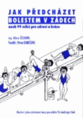 kniha Jak předcházet bolestem v zádech, aneb, 99 cviků pro zdraví a krásu vhodné i jako učebnicové texty pro učitele TV všech typů škol, Mirago 2001
