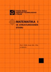 kniha Matematika I ve strukturovaném studiu, Vysoká škola chemicko-technologická v Praze 2007