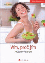 kniha Vím, proč jím! průlom v hubnutí, CPress 2012