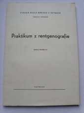 kniha Praktikum z rentgenografie určeno pro posl. fak. hutnické, Vysoká škola báňská 1988