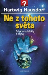 kniha Ne z tohoto světa záhadné artefakty a objevy, Knižní klub 2009