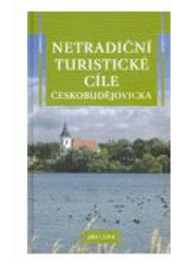 kniha Netradiční turistické cíle Českobudějovicka, Veduta - Bohumír Němec 2007