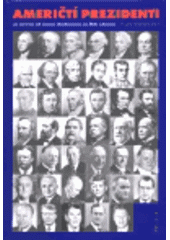 kniha Američtí prezidenti 41 portrétů od George Washingtona po Billa Clintona, Prostor 1999