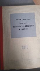 kniha Součásti elektrických přístrojů a zařízení Učeb. text pro 2. roč. odb. učilišť a učňovských škol, učeb. obor 0504 - frekvenční mechanik, SNTL 1962