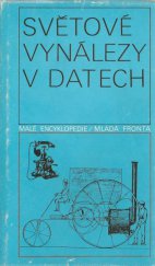 kniha Světové vynálezy v datech Chronologický přehl. významných událostí z dějin tvůrčí techn. práce, Mladá fronta 1977