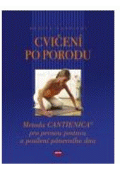 kniha Cvičení po porodu metoda CANTIENICA pro pevnou postavu a posílení pánevního dna, CPress 2007