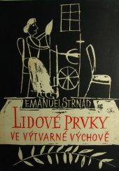 kniha Lidové prvky ve výchově zvláště výtvarné, Česká grafická Unie 1947
