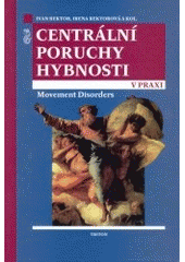 kniha Centrální poruchy hybnosti v praxi Movement Disorders, Triton 2003