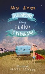 kniha O chlapcovi, ktorý plával s piraňami, Slovart 2014