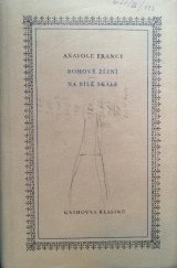 kniha Bohové žízní Na bílé skále, Státní nakladatelství krásné literatury, hudby a umění 1957