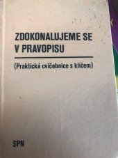 kniha Zdokonalujeme se v pravopisu (Praktická cvičebnice s klíčem k samostatné práci), SPN 1975