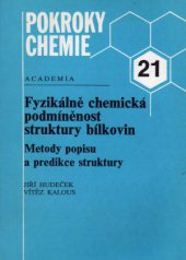 kniha Fyzikálně chemická podmíněnost struktury bílkovin metody popisu a predikce struktury, Academia 1989