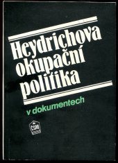 kniha Heydrichova okupační politika v dokumentech, ČSPB 1987
