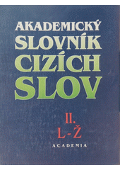 kniha Akademický slovník cizích slov II. - L-Ž, Academia 1995