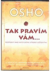 kniha Tak pravím vám-- rozmluvy o mystických výrocích Ježíšových, Fontána 2006