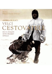 kniha Velcí cestovatelé od 19. století až po projekt Apollo, Mladá fronta 2007