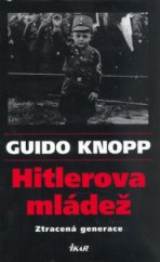 kniha Hitlerova mládež ztracená generace, Ikar 2003