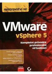 kniha Mistrovství ve VMware vSphere 5 kompletní průvodce profesionální virtualizací, CPress 2013