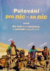 kniha Putování pro nic - za nic, aneb, Na kole i v mačkách, v pohodě i sračkách, P. Knebl 1999