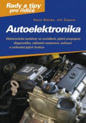 kniha Autoelektronika elektronické systémy ve vozidlech, jejich propojení, diagnostika, základní nastavení, seřízení a ovlivnění jejich funkce, CPress 2010