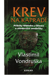 kniha Krev na kapradí příběhy Oldřicha z Chlumu a středověké soudničky, MOBA 2018